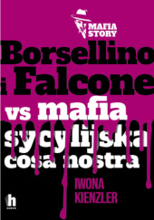 Okładka książki Borsellino i Falcone versus mafia sycylijska cosa nostra Iwona Kienzler