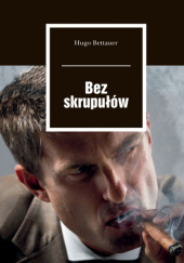 Okładka książki Bez skrupułów Hugo Bettauer