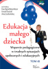 Okładka książki Edukacja małego dziecka. Tom 18.Wsparcie pedagogiczne w trudnych sytuacjach społecznych i edukacyjnych Ewa Ogrodzka-Mazur,&nbsp;Anna Szafrańska,&nbsp;Urszula Szuścik