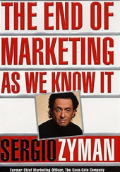 Okładka książki The End of Marketing as We Know it Sergio Zyman