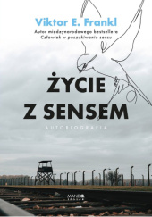 Okładka książki Życie z sensem. Autobiografia Viktor E. Frankl