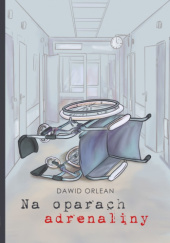 Okładka książki Na oparach adrenaliny Dawid Orlean