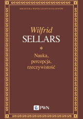 Okładka książki Nauka, percepcja, rzeczywistość Wilfrid Sellars