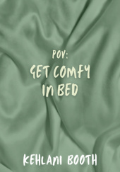 Okładka książki Get Comfy in Bed Kehlani Booth