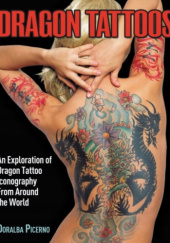 Okładka książki Dragon Tattoos: An Exploration of Dragon Tattoo Iconography from Around the World Doralba Picerno