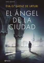 Okładka książki El Ángel de la Ciudad Eva García Sáenz de Urturi
