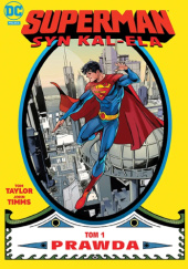 Okładka książki Superman - Syn Kal-Ela: Prawda Tom Taylor, John Timms, Daniele di Nicuolo