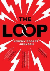 Okładka książki The Loop Jeremy Robert Johnson