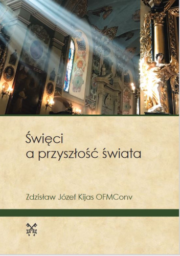 Święci A Przyszłość świata Zdzisław Józef Kijas Ofmconv Książka W