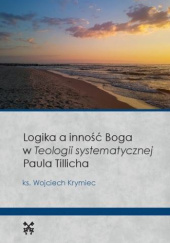 Logika a inność Boga w "Teologii systematycznej" Paula Tillicha