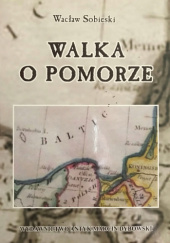 Okładka książki Walka o Pomorze Wacław Sobieski