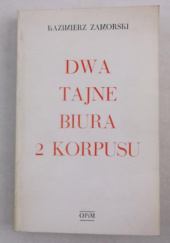 Okładka książki Dwa tajne biura 2 Korpusu Kazimierz Zamorski