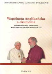 Wspólnota anglikańska a ekumenia. Wokół konstytucji apostolskiej Anglicanorum coetibus Benedykta XVI