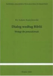 Okładka książki Dialog według Biblii. Wstęp do poszukiwań Łukasz Kamykowski