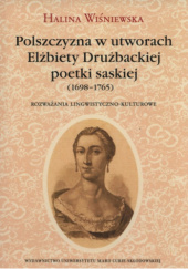 Okładka książki Polszczyzna w utworach Elżbiety Drużbackiej poetki saskiej (1698-1765). Rozważania lingwistyczno-kulturowe Halina Wiśniewska