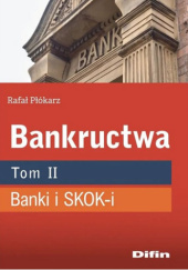 Okładka książki Bankructwa. Tom 2. Banki i SKOK-i Rafał Płókarz