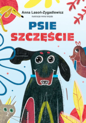Okładka książki Psie szczęście Anna Lasoń-Zygadlewicz
