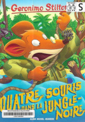Okładka książki Quatre souris dans la jungle noire Geronimo Stilton