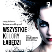 Okładka książki Wszystkie kolory łabędzi Magdalena Świerczek-Gryboś