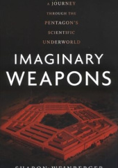 Okładka książki Imaginary Weapons: A Journey Through the Pentagons Scientific Underworld Sharon Weinberger