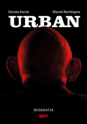 Okładka książki Urban. Biografia Dorota Karaś, Marek Sterlingow