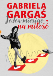 Okładka książki Jeden miesiąc na miłość Gabriela Gargaś