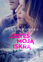Okładka książki Jesteś moją iskrą Anna Purowska