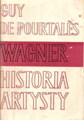 Okładka książki Wagner, historia artysty Guy de Pourtalès