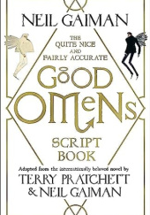Okładka książki The Quite Nice and Fairly Accurate Good Omens Script Book Neil Gaiman, Terry Pratchett