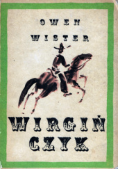Okładka książki Wirgińczyk. Jeździec z równin Owen Wister