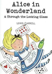 Okładka książki Alice in Wonderland &amp; Through the Looking Glass Lewis Carroll