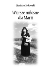 Okładka książki Wiersze miłosne dla Marii Stanisław Srokowski