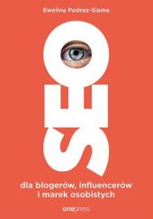 Okładka książki SEO dla blogerów, influencerów i marek osobistych Ewelina Podrez-Siama