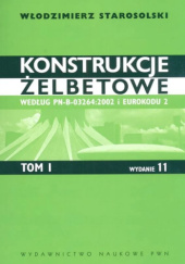 Okładka książki Konstrukcje żelbetowe według PN-B-03264:2002 i Eurokodu 2. Tom 1 Włodzimierz Starosolski