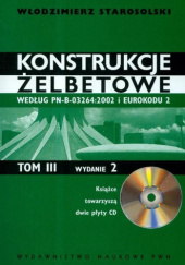 Okładka książki Konstrukcje żelbetowe według PN-B-03264:2002 i Eurokodu 2. Tom 3 Włodzimierz Starosolski