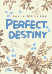 Okładka książki Perfect Destiny Julia Mroczek