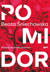 Okładka książki Pomidor. Przepisy na każdą porę roku Beata Śniechowska
