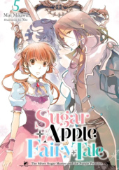 Okładka książki Sugar Apple Fairy Tale, Vol. 5 (light novel) Aki (あき), Miri Mikawa