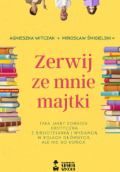Okładka książki Zerwij ze mnie majtki Mirosław Śmigielski, Agnieszka Witczak