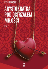 Okładka książki Arystokratka pod ostrzałem miłości vol. 1 Evžen Boček