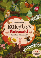 Okładka książki Rok w lesie. Robaczki. Książka z okienkami Emilia Dziubak