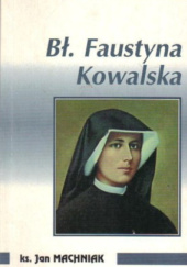 Okładka książki Bł. Faustyna Kowalska Jan Machniak