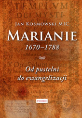 Okładka książki Marianie 1670-1788. Od pustelni do ewangelizacji Jan Kosmowski MIC