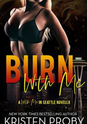 Okładka książki Burn With Me Kristen Proby