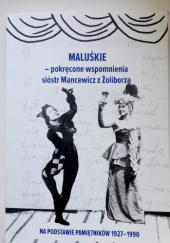 Okładka książki „Maluśkie Pokręcone wspomnienia sióstr Mancewicz z Żoliborza. Na podstawie pamiętników 1927-1990 Wojciech Drebert, Katarzyna Kamińska