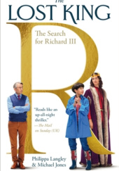Okładka książki The Lost King: The Search for Richard III Philippa Langley