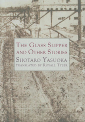 Okładka książki The Glass Slipper and Other Stories Shōtarō Yasuoka