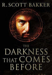 Okładka książki The Darkness That Comes Before R. Scott Bakker