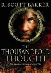 Okładka książki The Thousandfold Thought R. Scott Bakker