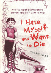 Okładka książki I Hate Myself and Want to Die Tom Reynolds
